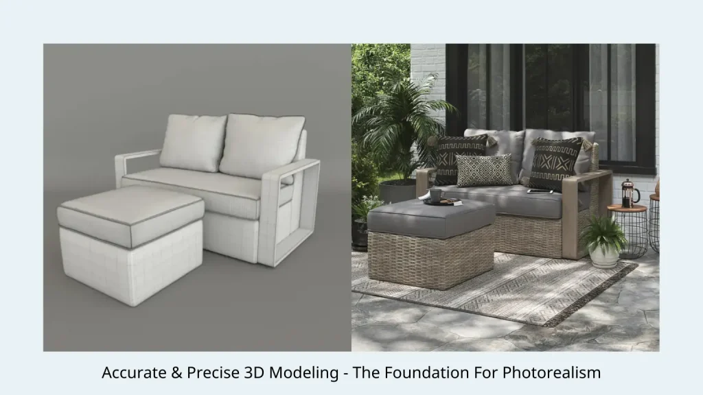 Image demonstrating that 'Accurate & Precise 3D Modeling' is 'The Foundation For Photorealism'. It shows a side-by-side comparison: on the left, a clean, untextured 3D model of a sofa and ottoman, and on the right, a fully textured and realistically lit outdoor scene featuring a similar sofa and ottoman, illustrating how a precise model leads to a photorealistic final image.